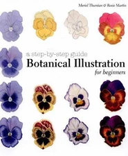 Botanical Illustration for Beginners: A Step-by-Step Guide, Thurstan, Meriel,Mar