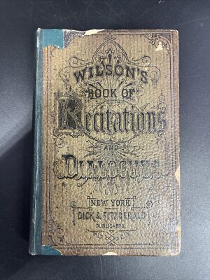 Wilson's Book of Recitations And Dialogues  - 1869 - Extremely Rare - New York