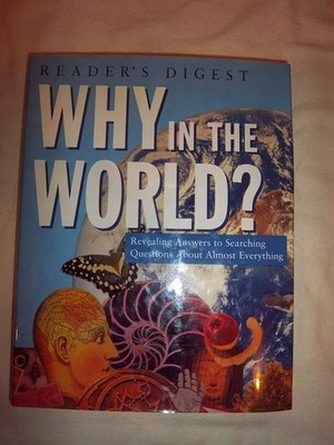 Why in the World? Revealing Answers to Searching Questions About Almost Ever...