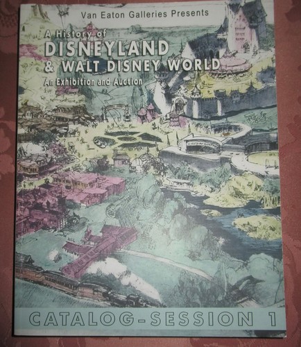 VAN EATON GALLERIES A HISTORY of DISNEYLAND & DISNEY WORLD AUCTION CATALOG #12