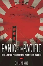Panic on the Pacific: How America Prepared for the West Coast Invasion