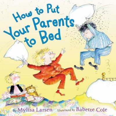 How to Put Your Parents to Bed - Hardcover By Larsen, Mylisa - GOOD