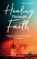 Keff Vidala | Healing Through Faith: A Muslim's Journey Back To God After...