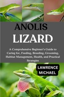 Anolis Lizard: Beginner’S Guide To Care Feeding Breeding &
