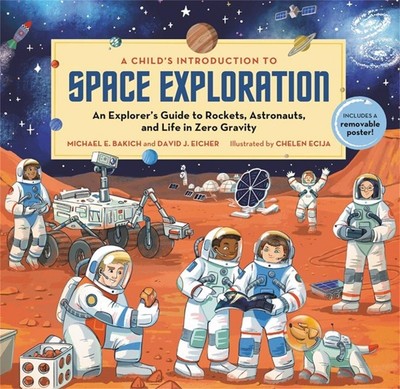 A Child's Introduction to Space Exploration: An Explorer's Guide to Rockets,...