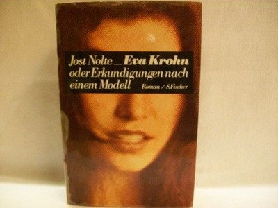 Eva Krohn oder Erkundigungen nach einem Modell : Roman Jost Nolte Nolte, Jost: