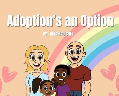 Adoption's an Option by Kira Radichel Hardcover Book