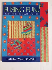 Fusing Fun Fast Fearless Art Quilts By Laura Wasilowski Signed, Like New