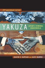 YAKUZA: JAPAN'S CRIMINAL UNDERWORLD By David E. Kaplan & Alec Dubro