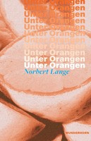Norbert Lange | Unter Orangen | Buch | Deutsch (2021) | Gedichte | 124 S.