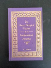 E J Gold / HUMAN BIOLOGICAL MACHINE AS TRANSFORMATIONAL APPARATUS 1991 3rd print