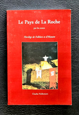 Le Pays de La Roche par les textes Florilèges de folklore et d'Histoire (1999)
