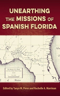 Tanya M. Peres (u. a.) | Unearthing the Missions of Spanish Florida | Buch