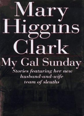 My Gal Sunday: Stories Featuring Her New Husband-and-Wife Team o