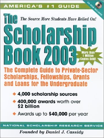 The Scholarship Book 2003: The Complete Guide To Private-Sector Scholarships...