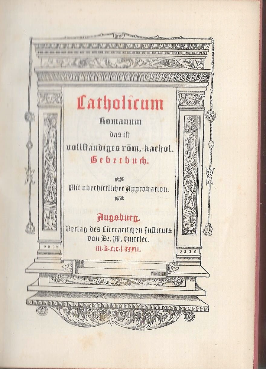 Catholicum Romanum, das ist vollständiges römisch-katholisches Gebetbuch 1882