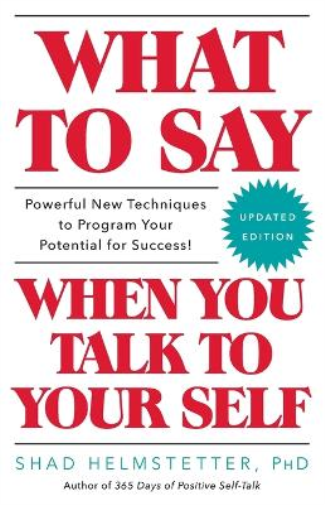 Shad Helmstetter What to Say When You Talk to Your Self (Tascabile)