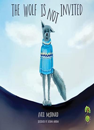 The Wolf is Not Invited (Feel Brave Series),Avril McDonald,Tatia