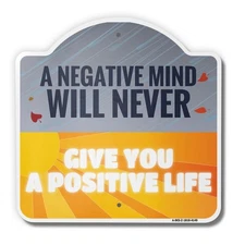 A Negative Mind Will Never 18" X 18" Heavy-Gauge Aluminum Architectural Sign