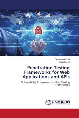 Devansh Gandhi (u. a.) | Penetration Testing Frameworks for Web Applications...