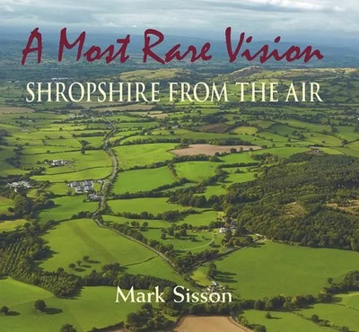 A Most Rare Vision | Shropshire from the Air | Mark Sisson | Englisch | Buch