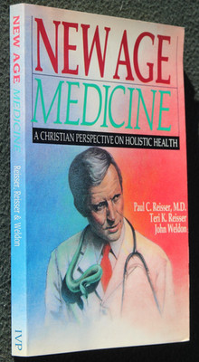 New Age Medicine: A Christian Perspective On Holistic Health - Paul Reisser