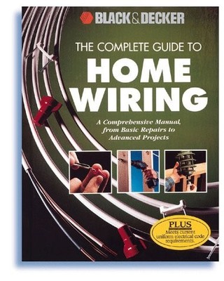 The Complete Guide to Home Wiring: A Comprehensive Manual, from Basic Repair...