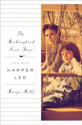 The Mockingbird Next Door: Life with Harper Lee - Hardcover - VERY GOOD