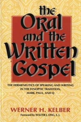 The Oral and the Written Gospel : The Hermeneutics of Speaking an