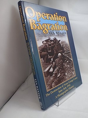 Operation Bagration: The Destruction of..., Baxter, Ian