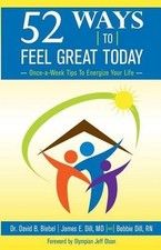 52 Ways To Feel Great Today: Once-a-Week Tips to Energize Your life by David B.