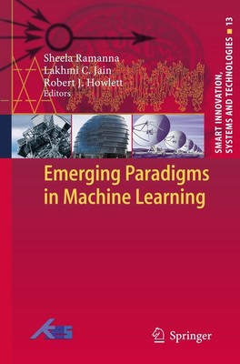Emerging Paradigms in Machine Learning Sheela Ramanna