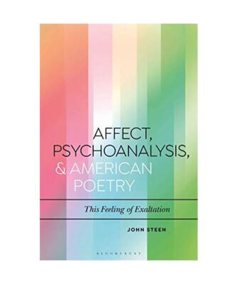 Affect, Psychoanalysis, and American Poetry: This Feeling of Exaltation, John St