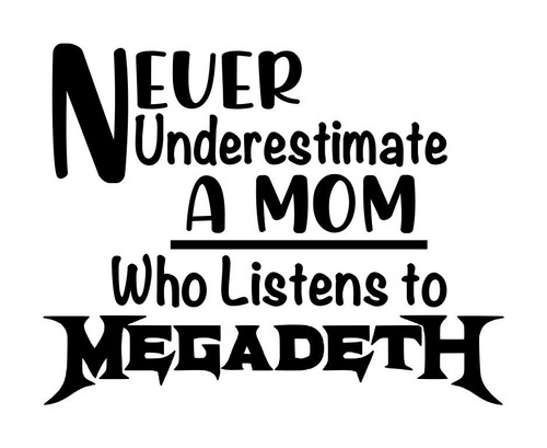 Calcomanía Never Underestimate Mom Megadeath #1 4,25"x5,25" elige el color - Imagen 1 de 2