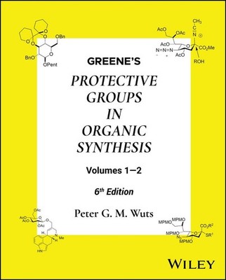 Greene's Protective Groups in Organic Synthesis, 2 Volume Set | Peter G. M. Wuts