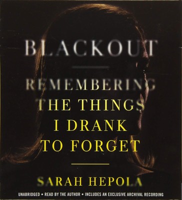 Blackout: Remembering The Things I Drank To Vergessen Hepola, Sarah, Sehr Gut