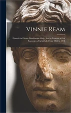 Vinnie Ream: Printed for Private Distribution Only: And to Preserve a Few Souven
