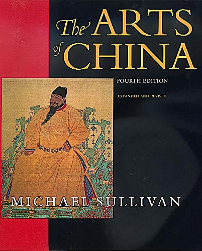 The Arts of China 4e Exp (An Ahmanson Murphy Fine Arts Book)