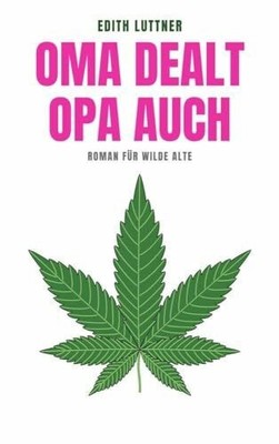 Oma dealt, Opa auch: Roman für wilde Alte Buch Omnino Verlag