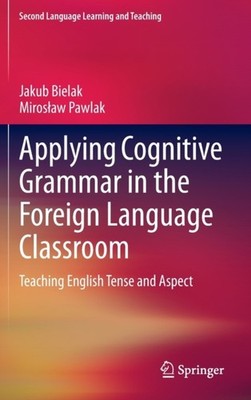 Bielak - Applying Cognitive Grammar in the Foreign Language Classroom  - P555z