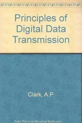 Principles of Digital Data Transmission,A.P. Clark- 0727316036