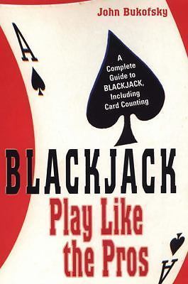 Blackjack: Play Like The Pros: A Complete Guide to BLACKJACK, Including Card C..