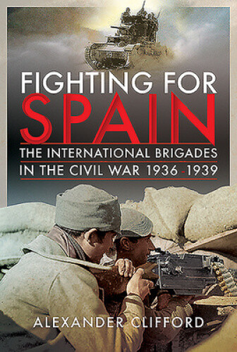 Thumbnail - Fighting For Spain: The International Brigades In The Civil War,