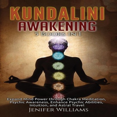 Kundalini Awakening 5 Books in 1 Expand Mind Power through Chakra