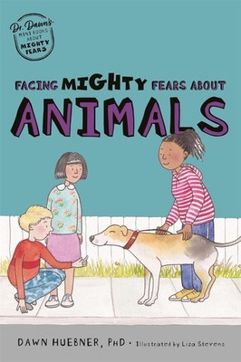 Facing Mighty Fears About Animals by Dawn Huebner Paperback Book