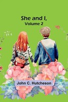She And I, Volume 2 | John C. Hutcheson | Taschenbuch | Englisch | 2023