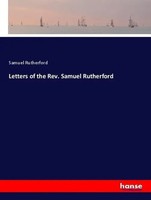 Letters Of The Rev. Samuel Rutherford Samuel Rutherford Taschenbuch 576 S. 2018