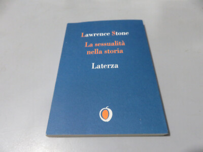 La sessualita' nella storia - Stone Lawrence - Laterza 1995 prima edizione