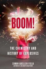 Boom! : The Chemistry and History of Explosives, Paperback by Field, Simon Qu...