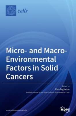 Micro- and Macro-Environmental Factors in Solid Cancers by Elda Tagliabue: New